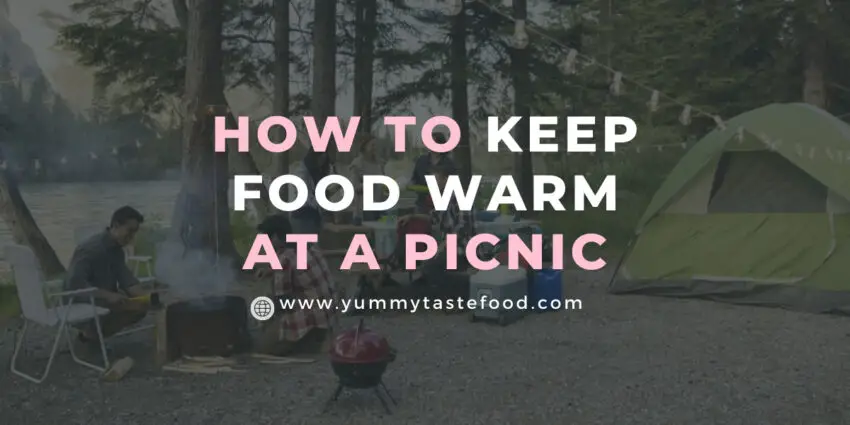 Come tieni il cibo caldo a un picnic?