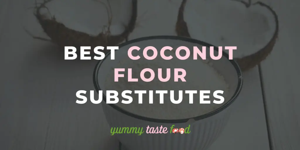 Best Coconut Flour Substitutes