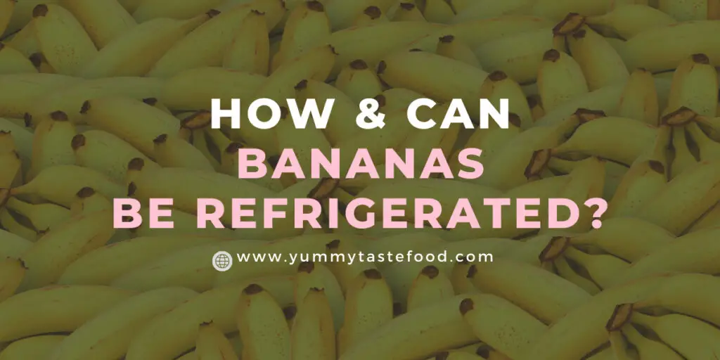 Can Bananas Be Refrigerated? – How To Store Bananas