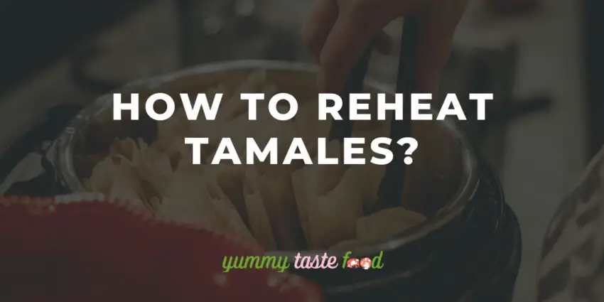 Wie man Tamales aufwärmt