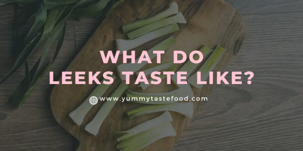 What Do Leeks Taste Like? Your Essential Guide