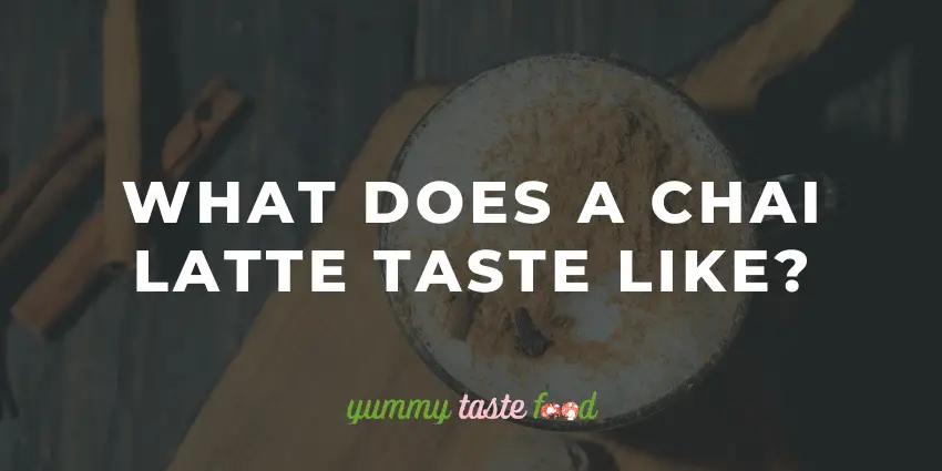 What Does A Chai Latte Taste Like?