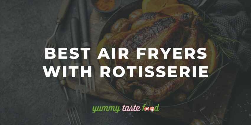 Best Air Fryers With Rotisserie