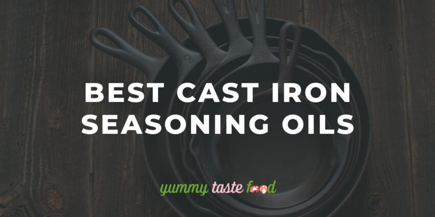Best Cast Iron Seasoning Oils