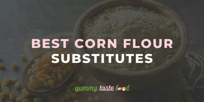 Best Corn Flour Subsitutions
