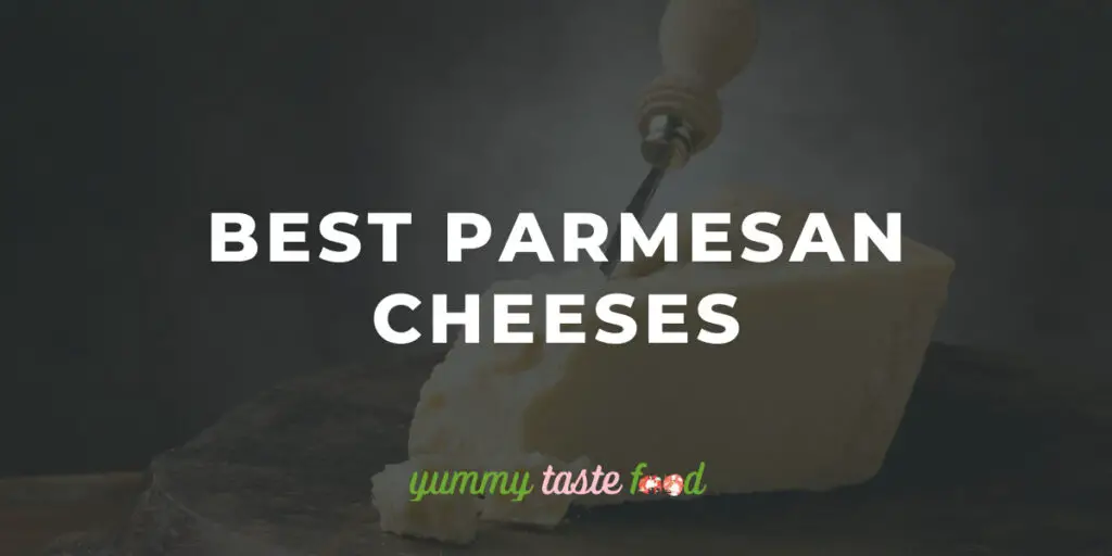 Best Parmesan Cheeses