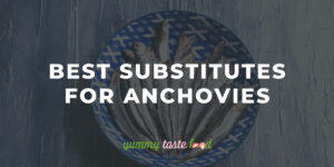 The Best Substitutes For Anchovies