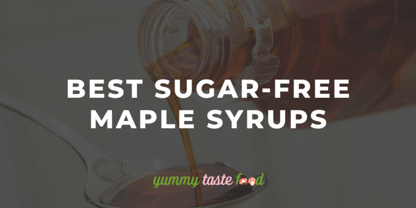11 Best Sugar-Free Maple Syrups Of 2022