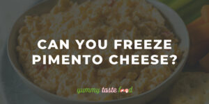 Can you freeze pimento cheese