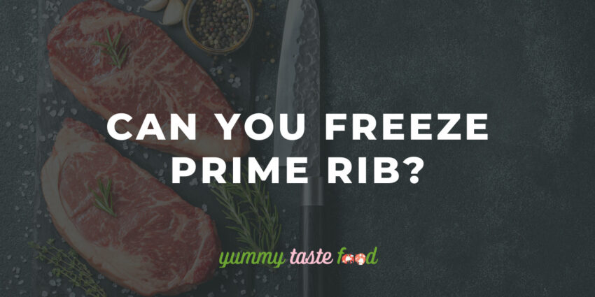 Can You Freeze Prime Rib?
