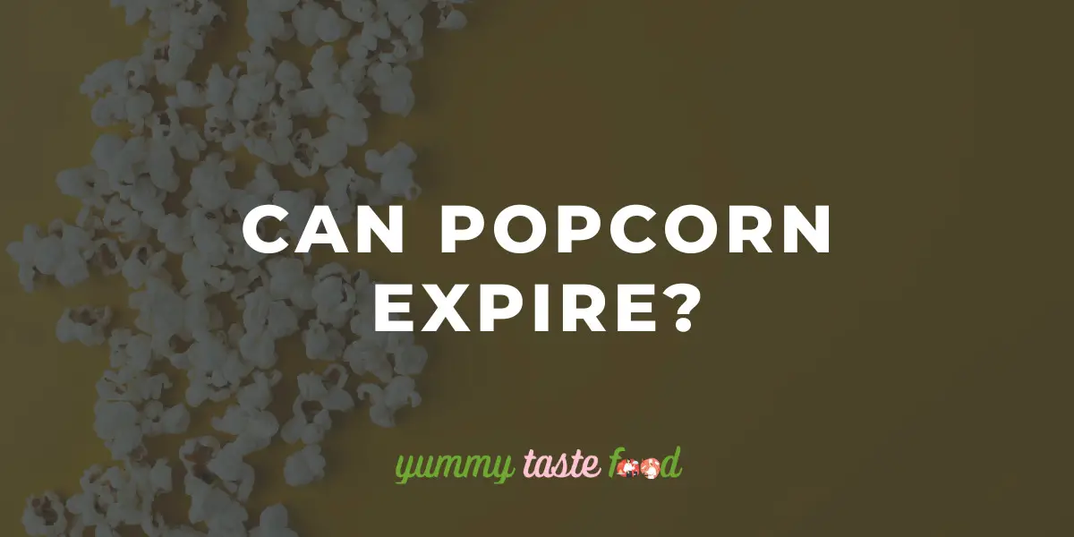 Can Popcorn Expire?