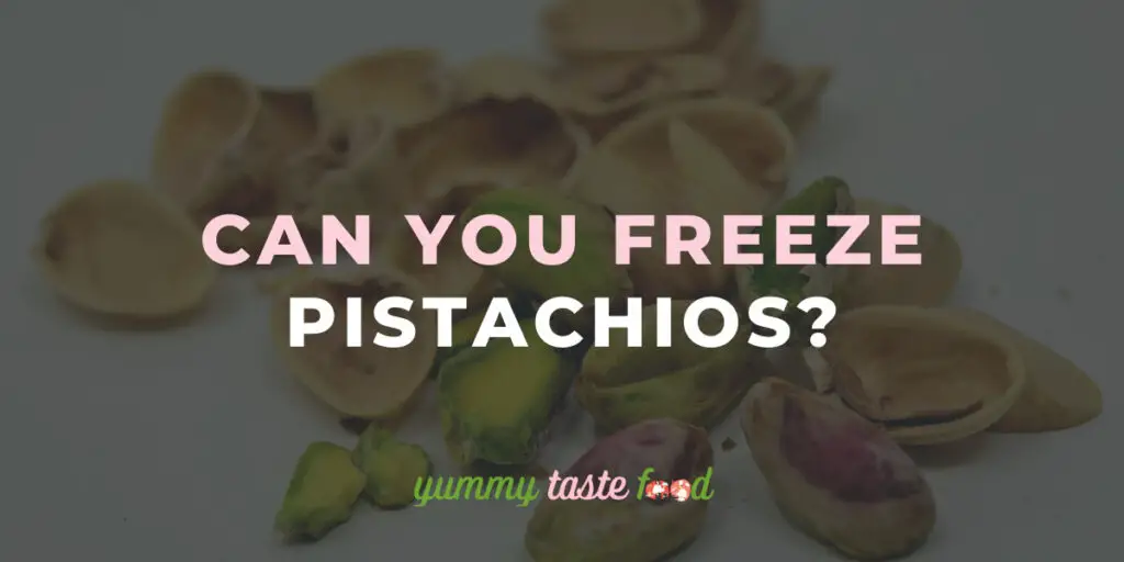 Can You Freeze Pistachios