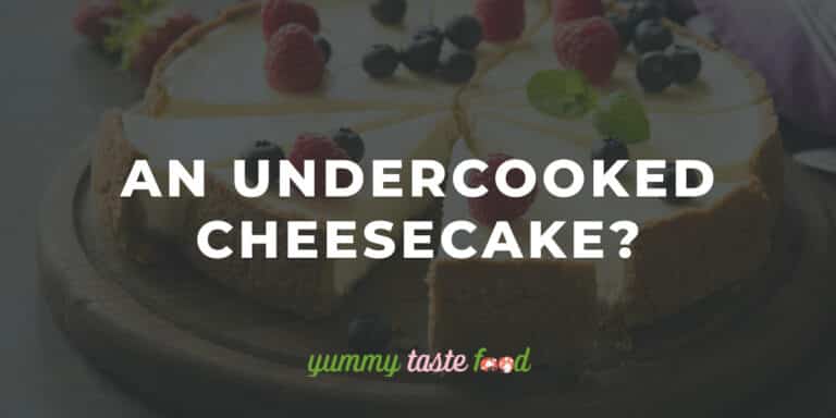 An Undercooked Cheesecake - Best Ways To Tell & Fix It!