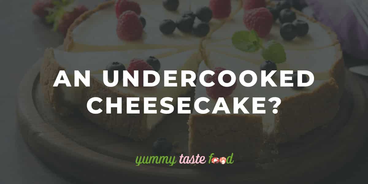 An Undercooked Cheesecake - Best Ways To Tell & Fix It!