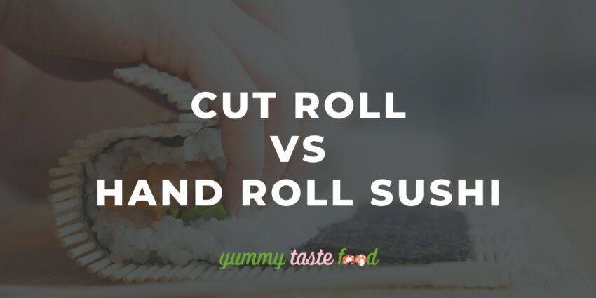 Cut Roll Vs Hand Roll Sushi