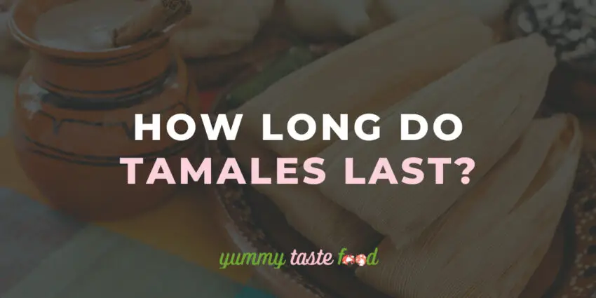 How Long Do Tamales Last?