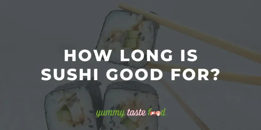 Por quanto tempo o sushi é bom?