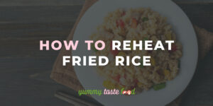 How To Reheat Fried Rice