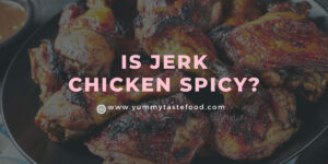 Is Jerk Chicken Spicy?