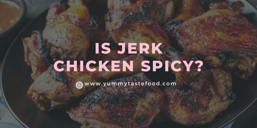 Is Jerk Chicken Spicy?