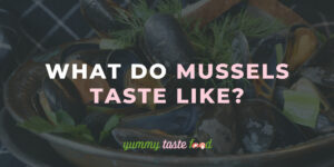 What Do Mussels Taste Like?