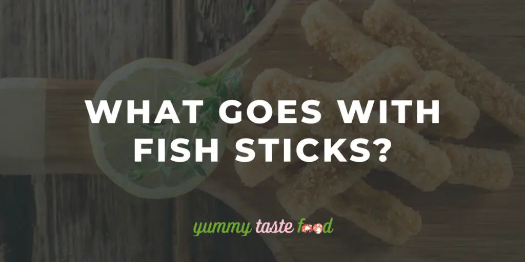 What goes with fish sticks