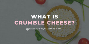 Crumble Cheese – Which Varieties Crumble?