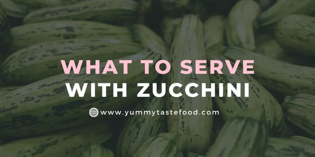 What to Serve With Zucchini - What Pairs Best