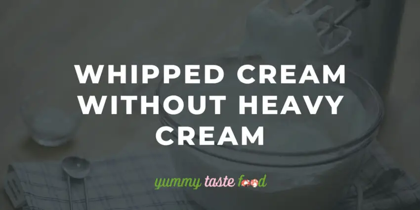 Whipped Cream Without Heavy Cream
