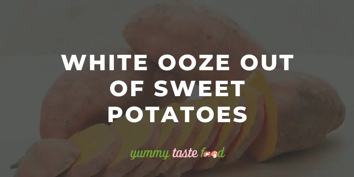White Ooze from Sweet Potatoes
