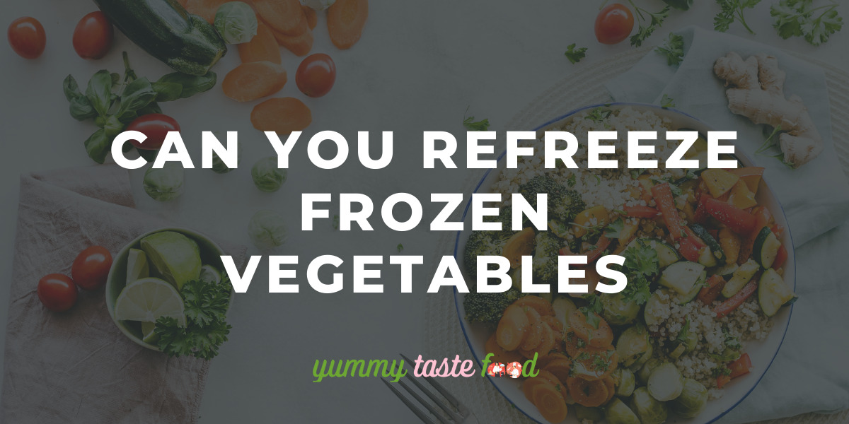 Can You Refreeze Frozen Vegetables – Is It Safe?