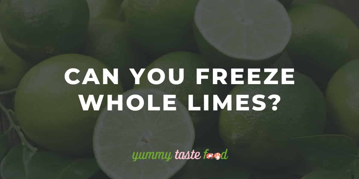 Can You Freeze Whole Limes?