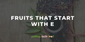 Fruits That Start With E