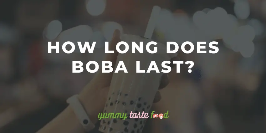 How Long Does Boba Last?