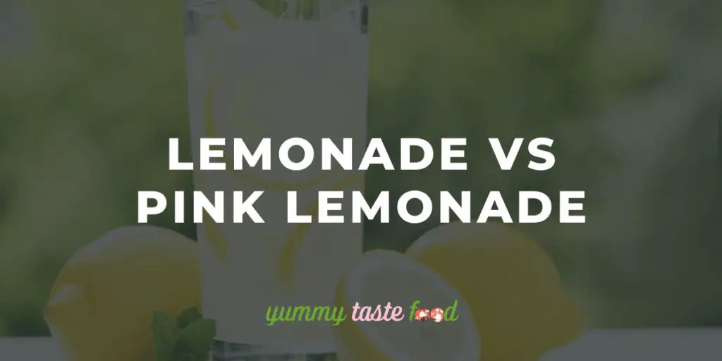 Lemonade Vs Pink Lemonade. What’s The Difference?
