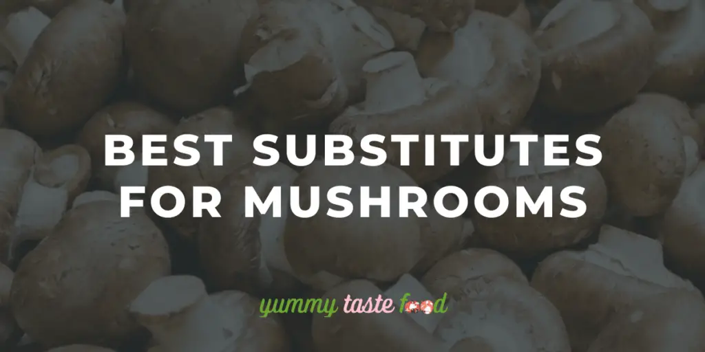 Best subsitutes and alternatives for mushrooms