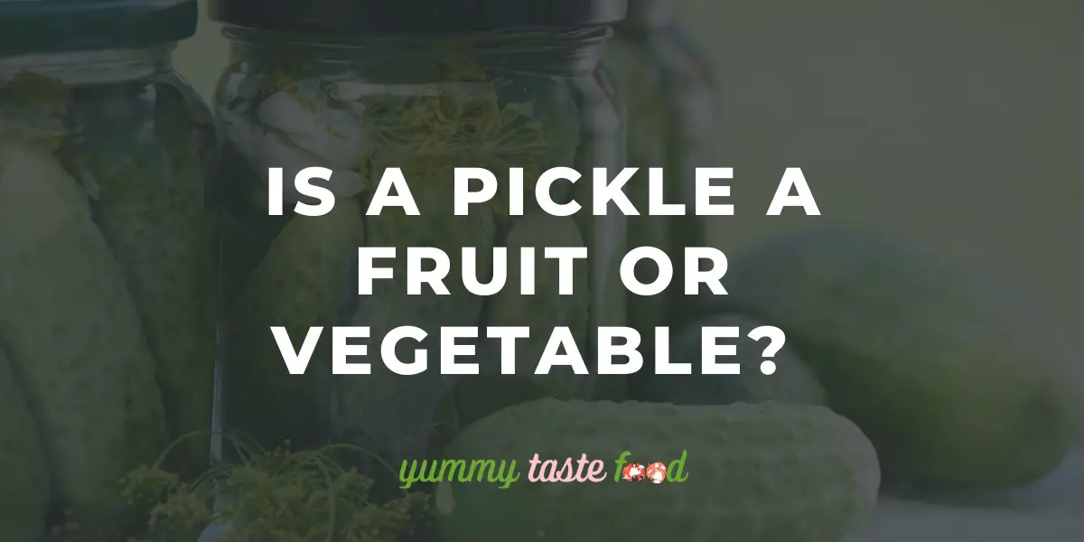 Is A Pickle A Fruit