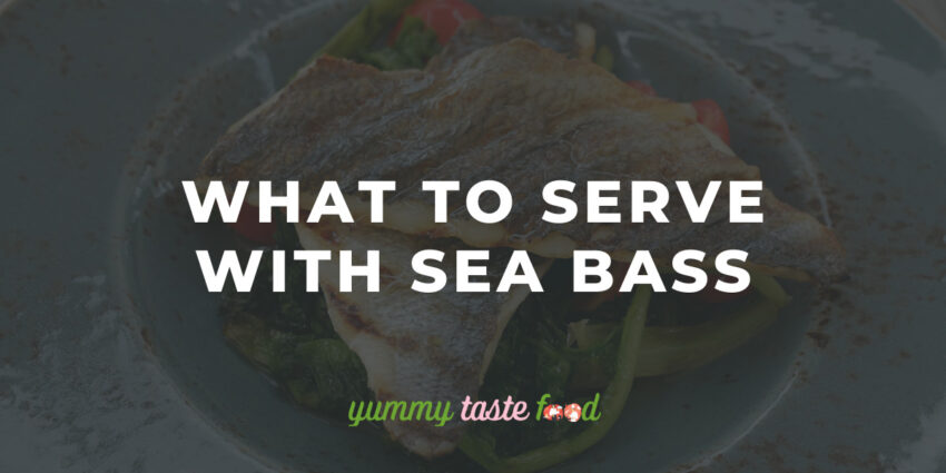 What To Serve With Sea Bass