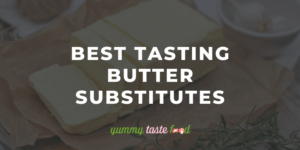 Best tasting butter substitutes