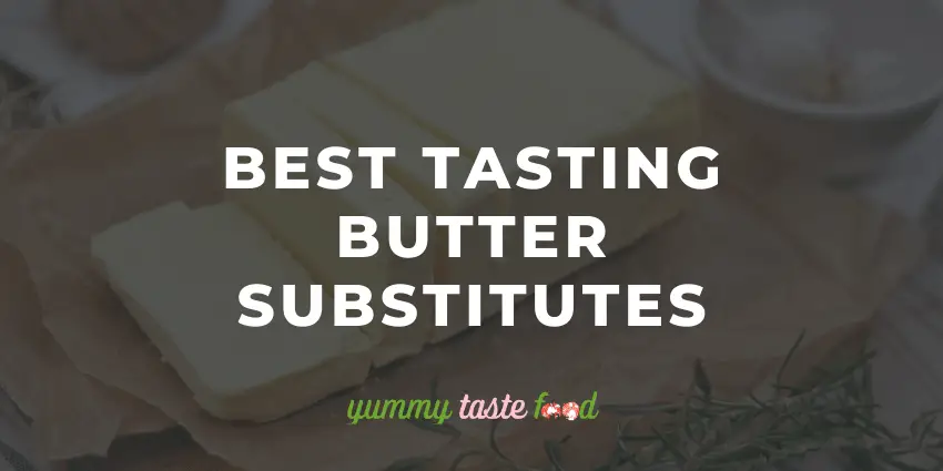 Best tasting butter substitutes