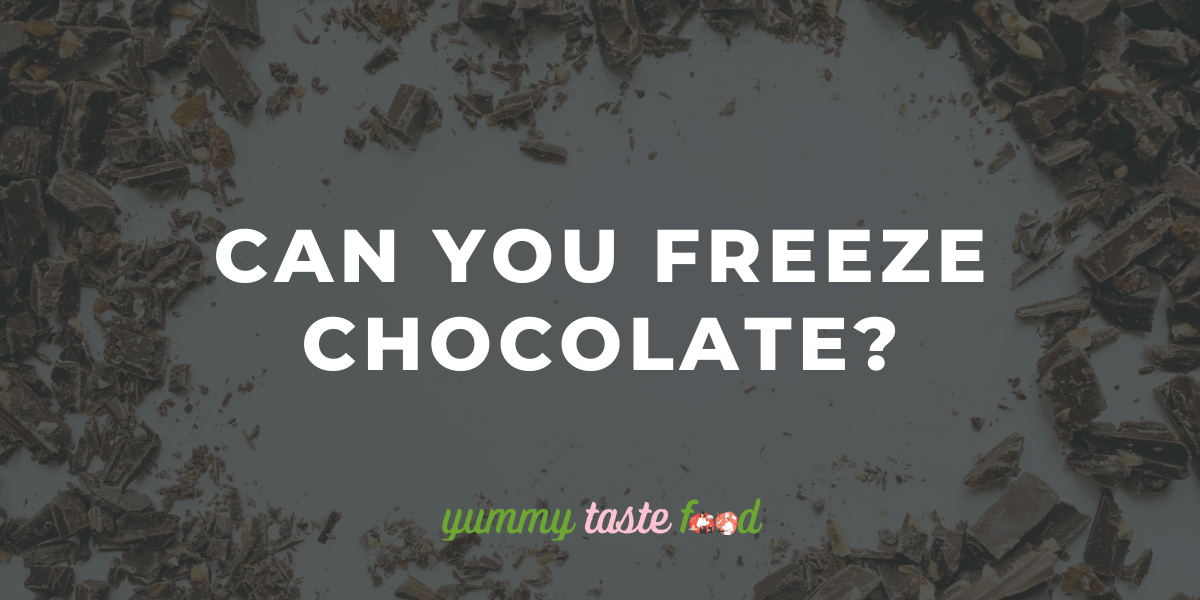 Can you freeze chocolate?