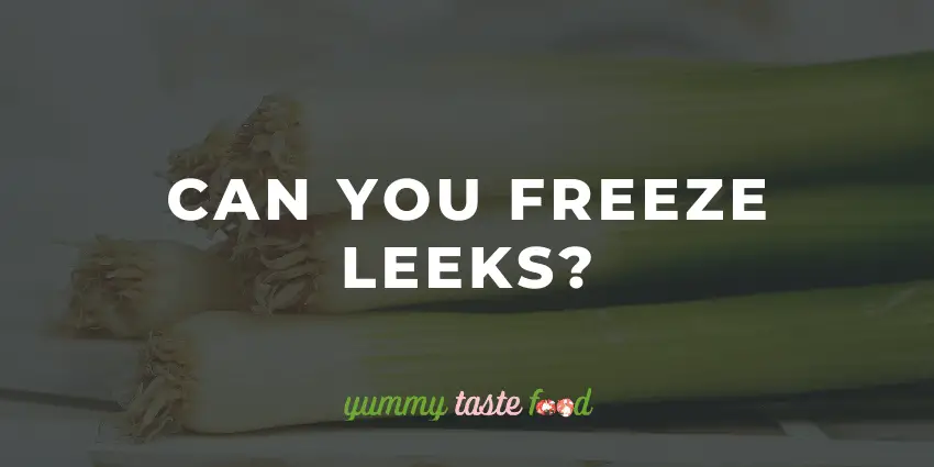 Can you freeze leeks?