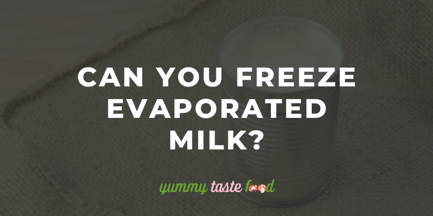 Can you freeze evaporated milk?