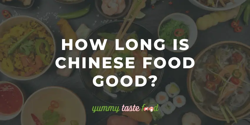 How long is Chinese food good?