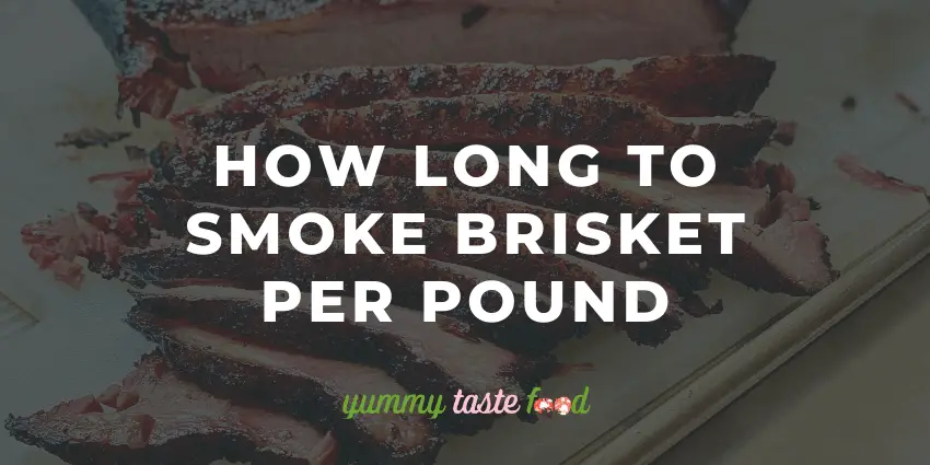 How Long To Smoke Brisket Per Pound