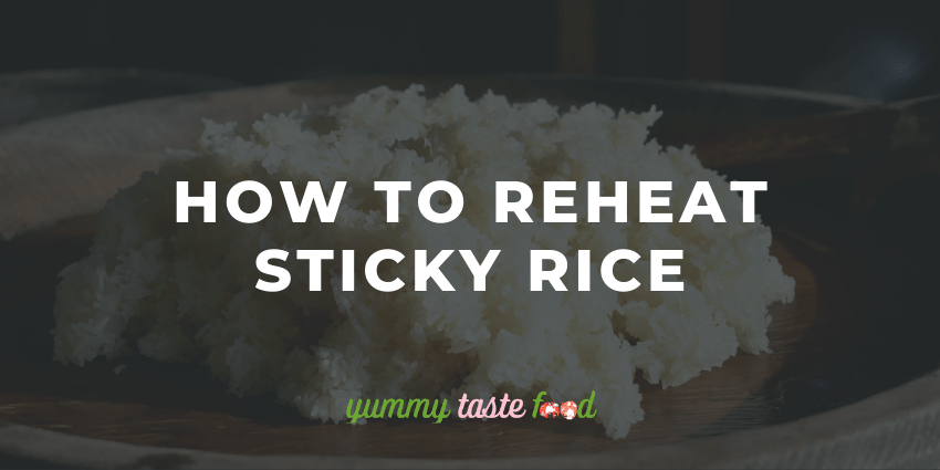 How To Reheat Sticky Rice