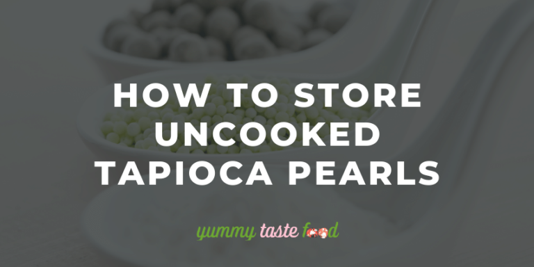How To Store Uncooked Tapioca Pearls