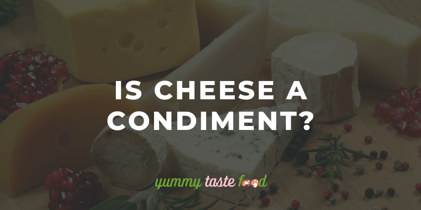 Is Cheese A Condiment?
