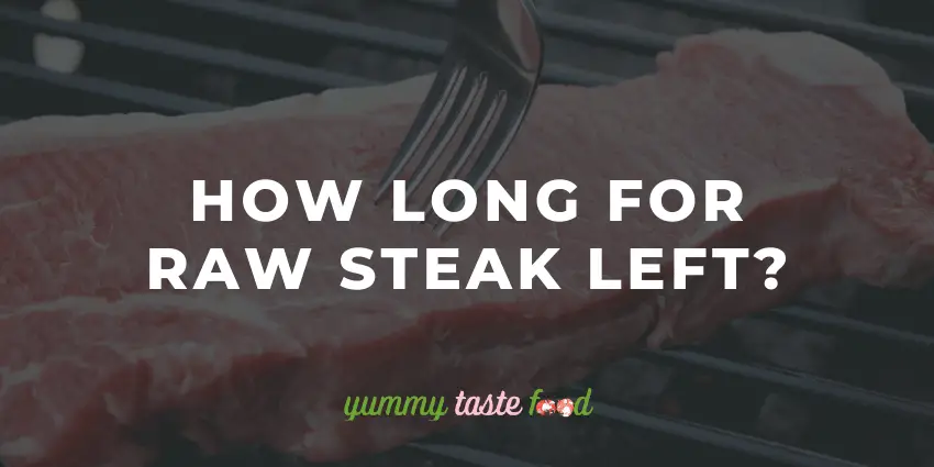 How Long Can Raw Steak Sit Out Before Cooking?