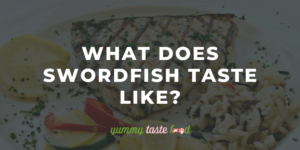What Does Swordfish Taste Like?
